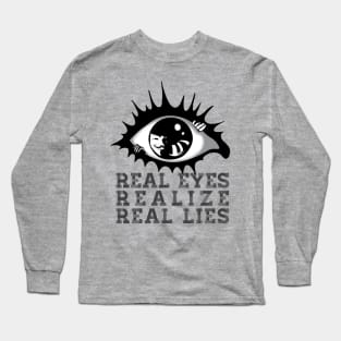 REAL EYES REALIZE REAL LIES Long Sleeve T-Shirt